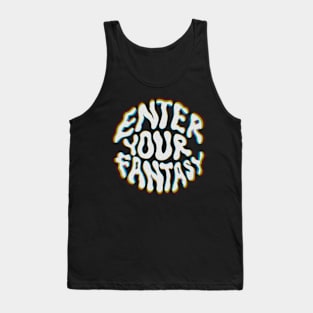 ENTER YOUR FANTASY (Glitchy) Tank Top